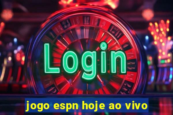 jogo espn hoje ao vivo