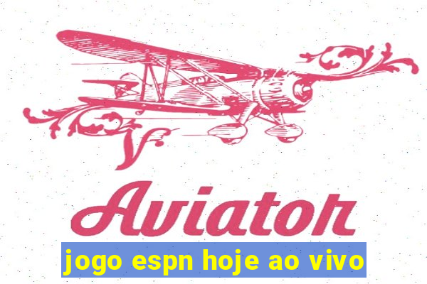 jogo espn hoje ao vivo