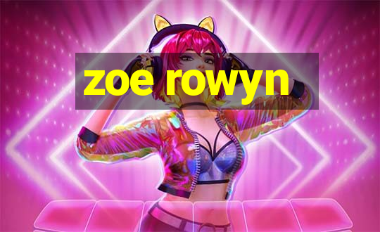 zoe rowyn