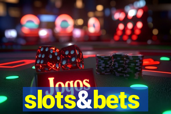 slots&bets