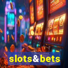 slots&bets