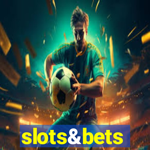 slots&bets