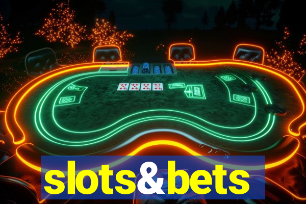 slots&bets