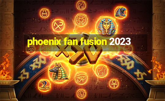 phoenix fan fusion 2023