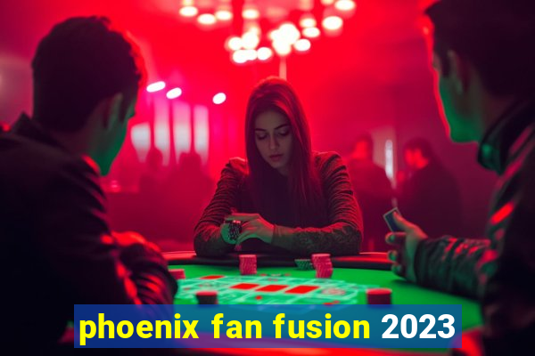 phoenix fan fusion 2023