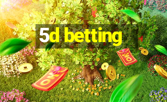 5d betting