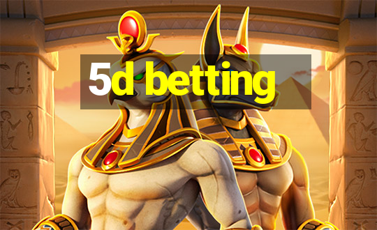 5d betting