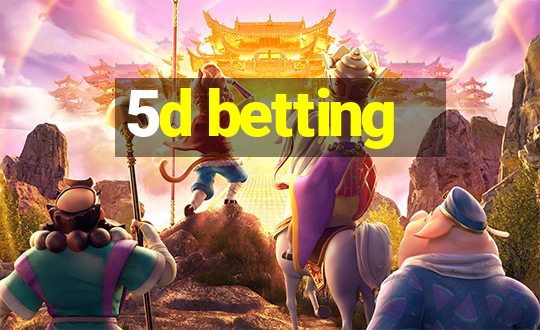 5d betting