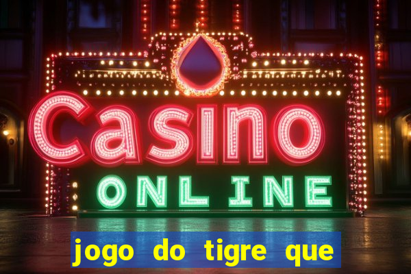 jogo do tigre que paga ao se cadastrar