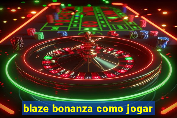 blaze bonanza como jogar