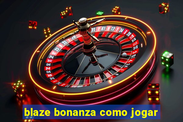 blaze bonanza como jogar