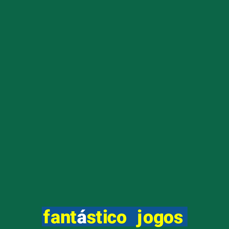 fantástico jogos de azar