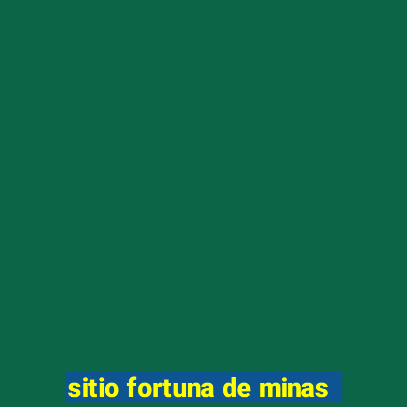 sitio fortuna de minas