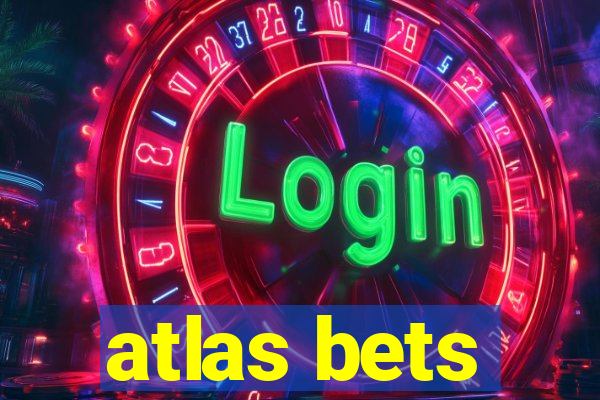 atlas bets