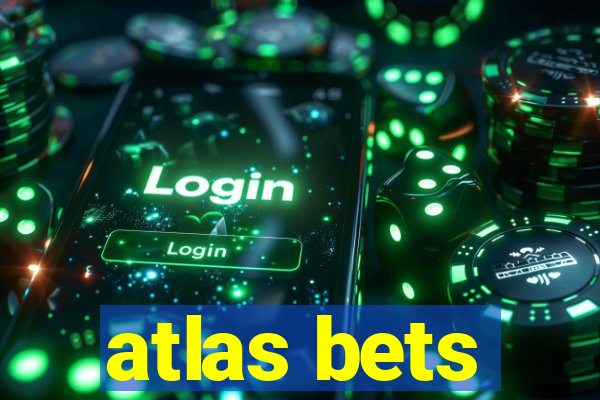 atlas bets