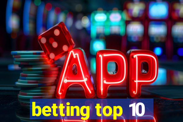 betting top 10