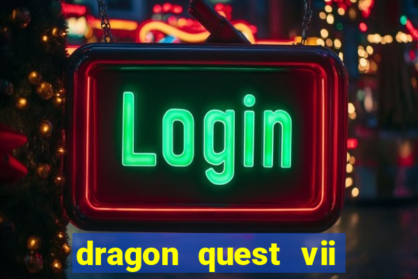 dragon quest vii ps1 rom pt-br