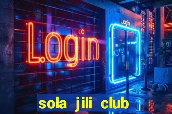 sola jili club casino slot