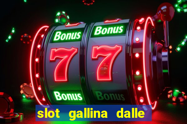 slot gallina dalle uova d oro trucchi