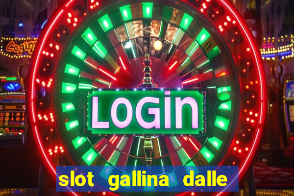 slot gallina dalle uova d oro trucchi