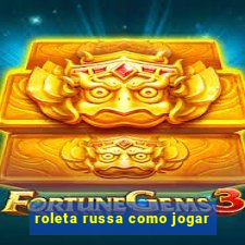 roleta russa como jogar