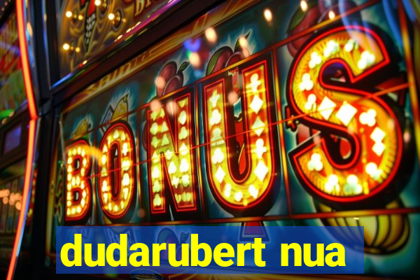 dudarubert nua