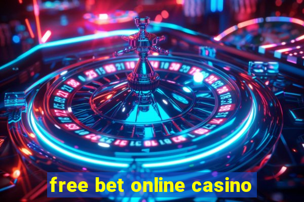 free bet online casino