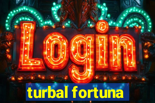 turbal fortuna