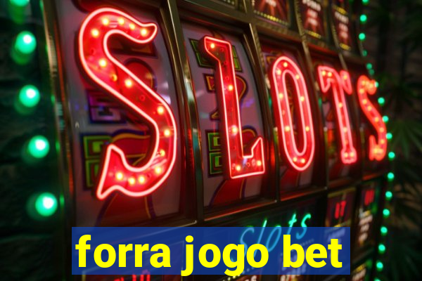 forra jogo bet