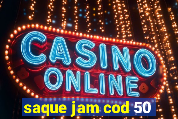 saque jam cod 50