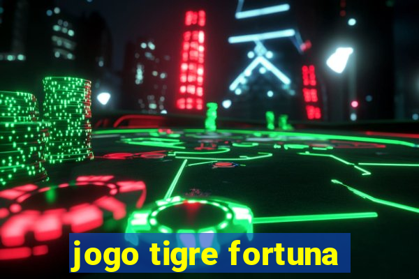 jogo tigre fortuna