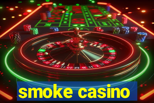 smoke casino