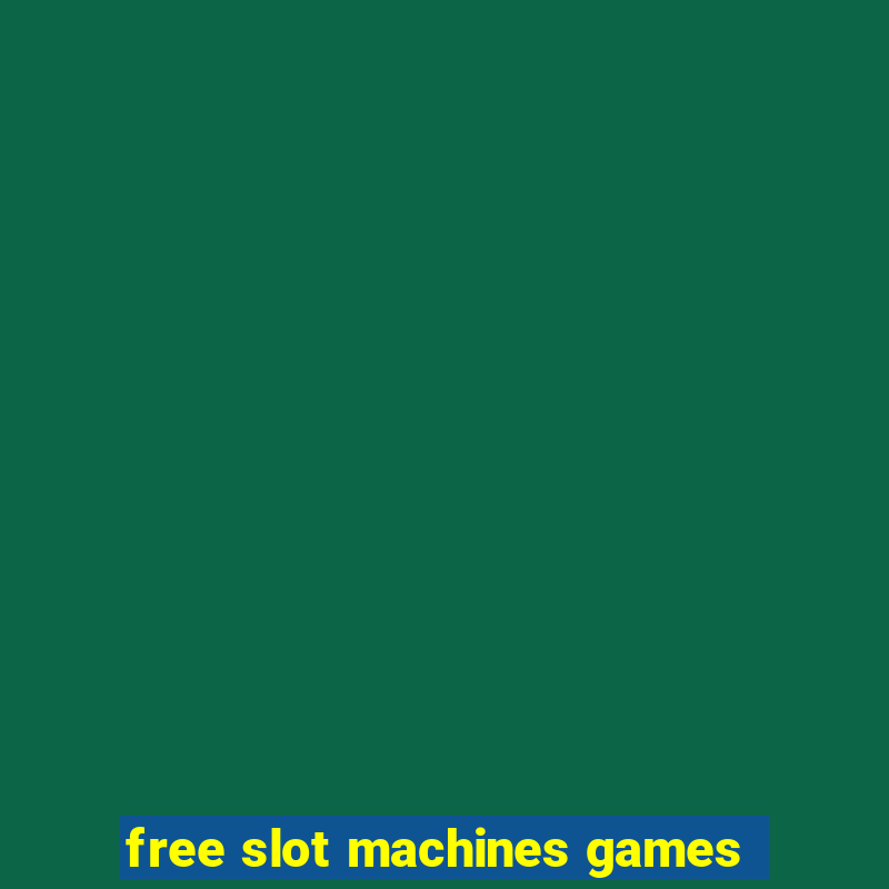 free slot machines games