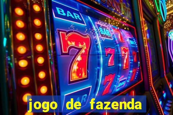 jogo de fazenda que ganha dinheiro de verdade