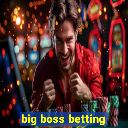 big boss betting