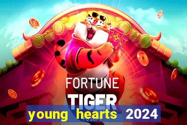 young hearts 2024 onde assistir