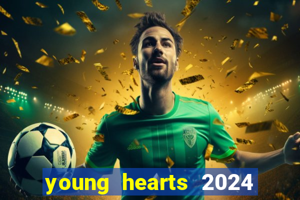 young hearts 2024 onde assistir