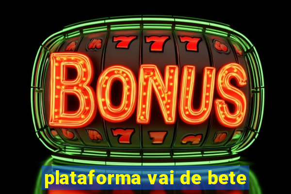 plataforma vai de bete