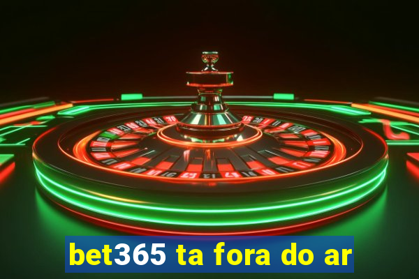 bet365 ta fora do ar