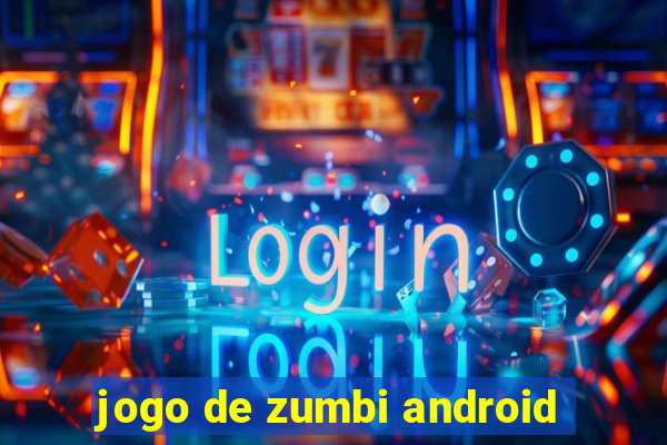 jogo de zumbi android