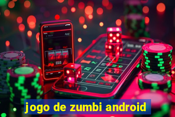 jogo de zumbi android