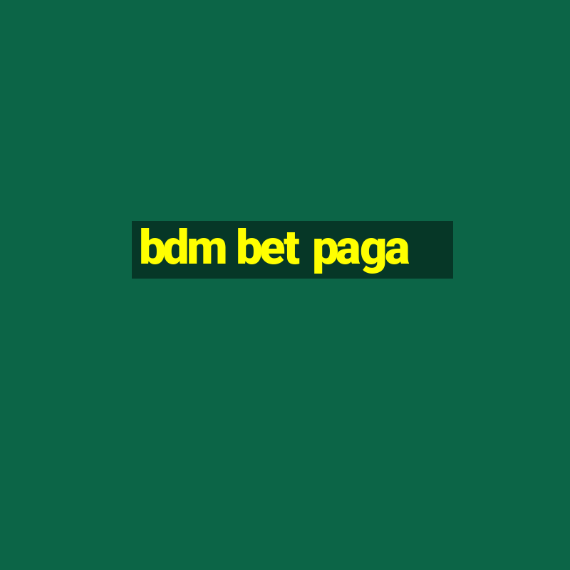 bdm bet paga