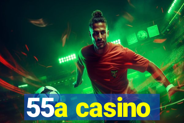 55a casino