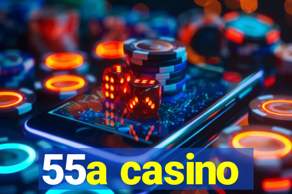 55a casino