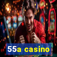 55a casino