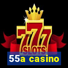 55a casino