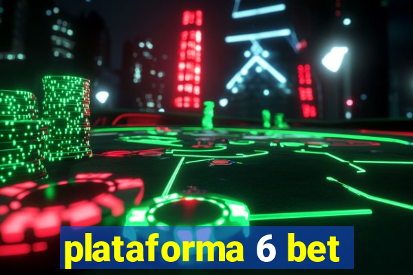 plataforma 6 bet