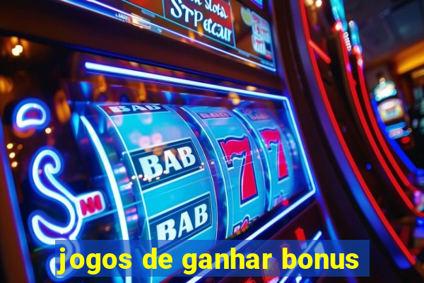 jogos de ganhar bonus