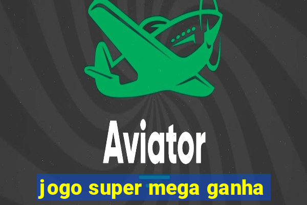 jogo super mega ganha