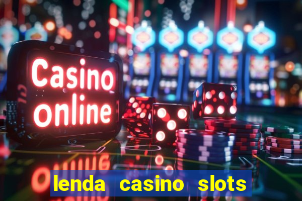 lenda casino slots paga mesmo